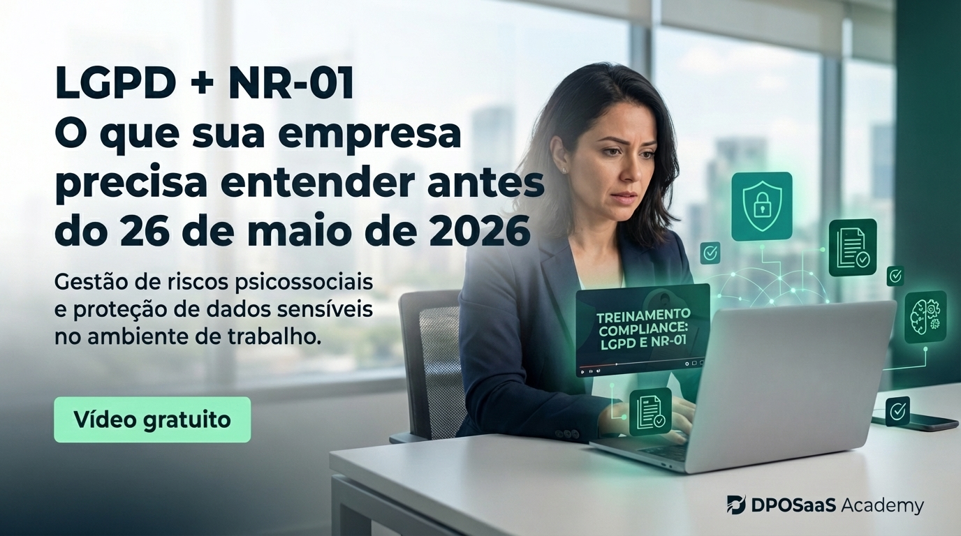 LGPD + NR-01: riscos psicossociais, dados sensíveis e o que muda para as empresas até maio de 2026